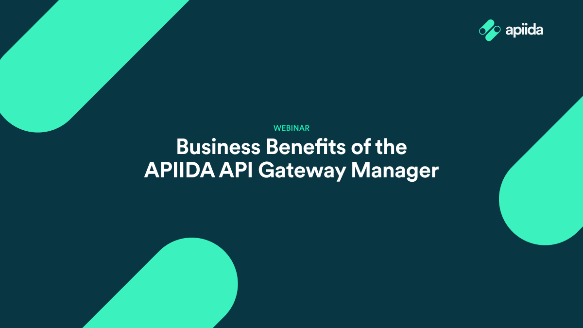 Business Benefits of the APIIDA API Gateway Manager