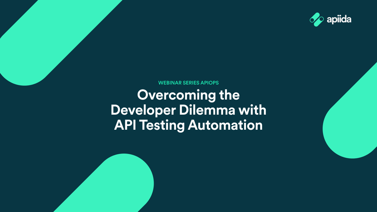 Overcoming the Developer Dilemma with API Testing Automation